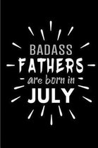 Badass Fathers Are Born In July