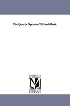 The Quartz Operator'S Hand-Book.