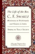 The Life of the Rev. C. F. Swartz
