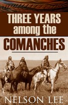 Three Years Among the Comanches (Expanded, Annotated)