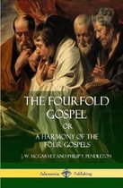 The Fourfold Gospel Or, A Harmony of the Four Gospels (Hardcover)