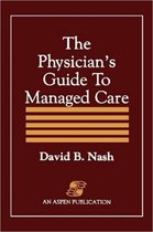 The Physician's Guide to Managed Care