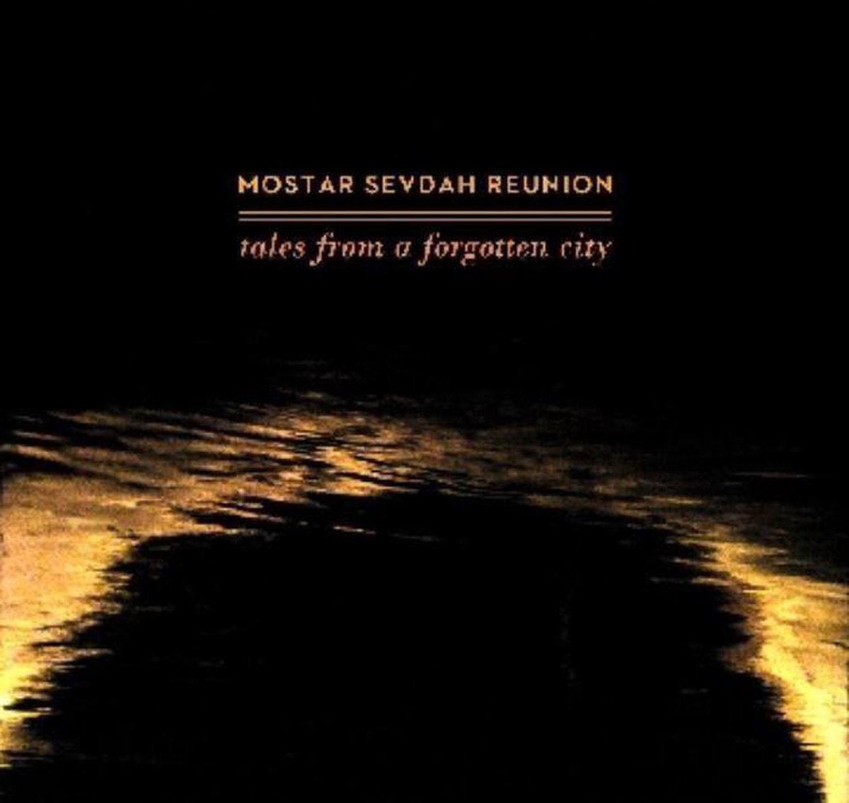 Mostar Sevdah Reunion - Tales From A Forgotten City (CD) - Mostar Sevdah Reunion