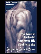 The Dwarven Blacksmith Hammers His Soul Into the Shape of Sheer Love