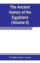 The ancient history of the Egyptians, Carthaginians, Assyrians, Medes and Persians, Grecians and Macedonians (Volume II)