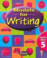 MODELS FOR WRITING- Models for Writing Yr5/P6: Pupil Book