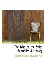 The Rise of the Swiss Republic