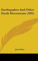 Earthquakes and Other Earth Movements (1891)