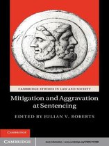 Cambridge Studies in Law and Society -  Mitigation and Aggravation at Sentencing