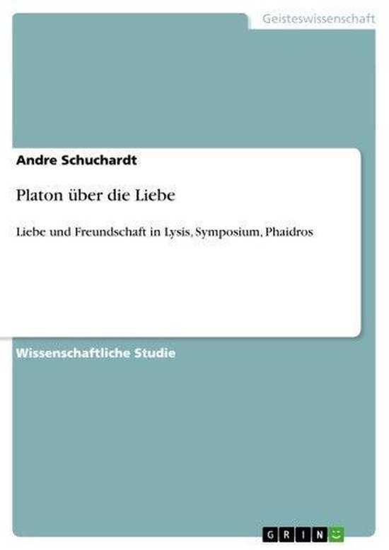 Platon über die Liebe (ebook), Andre Schuchardt 9783640237487 Boeken