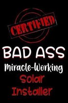 Certified Bad Ass Miracle-Working Solar Installer