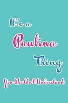 It's a Paulina Thing You Wouldn't Understand