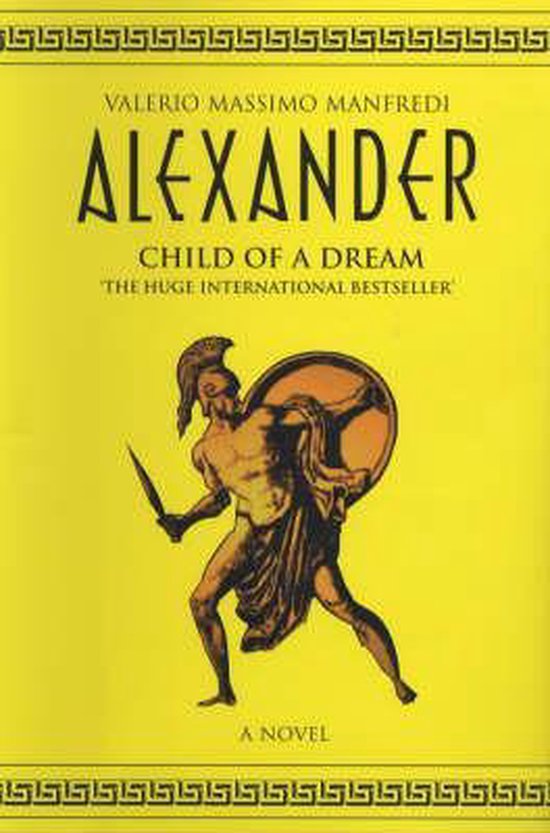 Boekomslag 'Alexander: Child of a Dream' in het geel met een zwarte illustratie van een Griekse strijder met schild.