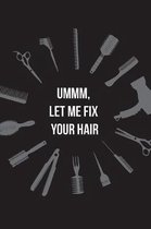 Ummm, let me fix your hair