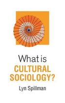 What is Cultural Sociology What is Sociology