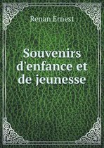 Souvenirs D'Enfance Et de Jeunesse