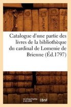 Generalites- Catalogue d'Une Partie Des Livres de la Bibliothèque Du Cardinal de Lomenie de Brienne (Éd.1797)