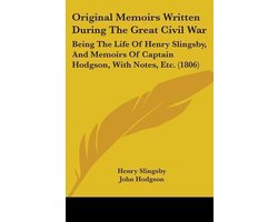 Original Memoirs Written During The Great Civil War
