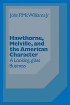 Cambridge Studies in American Literature and CultureSeries Number 3- Hawthorne Melville and the American Character
