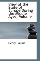 View of the State of Europe During the Middle Ages, Volume II