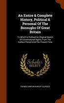 An Entire & Complete History, Political & Personal of the Boroughs of Great Britain