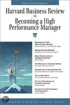 Harvard Business Review  On Becoming A High Performance Manager