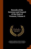 Records of the Governor and Council of the State of Vermont, Volume 4