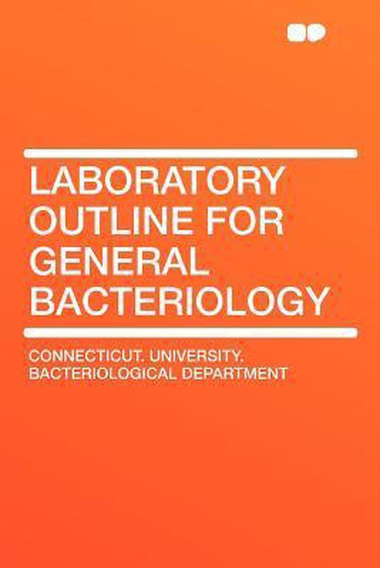 Laboratory Outline for General Bacteriology, Connecticut University Bac