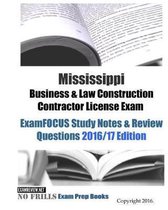 Mississippi Business & Law Construction Contractor License Exam ExamFOCUS Study Notes & Review Questions 2016/17 Edition