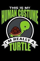 This Is My Human Costume I'm Really A Turtle