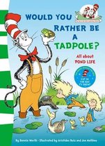 Would you rather be a tadpole? (The Cat in the Hat's Learning Library)