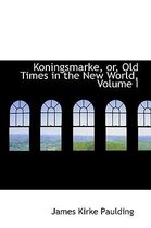 Koningsmarke, Or, Old Times in the New World, Volume I