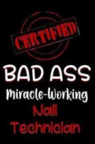 Certified Bad Ass Miracle-Working Nail Technician