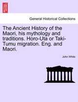 The Ancient History of the Maori, His Mythology and Traditions. Horo-Uta or Taki-Tumu Migration. Eng. and Maori. Vol. II