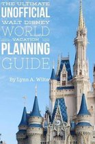 The Ultimate Unofficial Walt Disney World Planning Guide