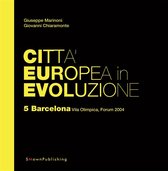 EUROPEAN PRACTICE 15 - Città Europea in Evoluzione. 5 Barcelona, Vila Olimpica, Forum 2004