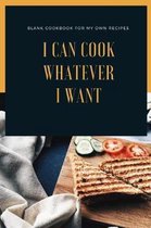 I can cook whatever I want