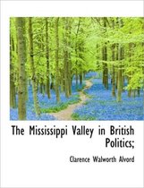 The Mississippi Valley in British Politics;