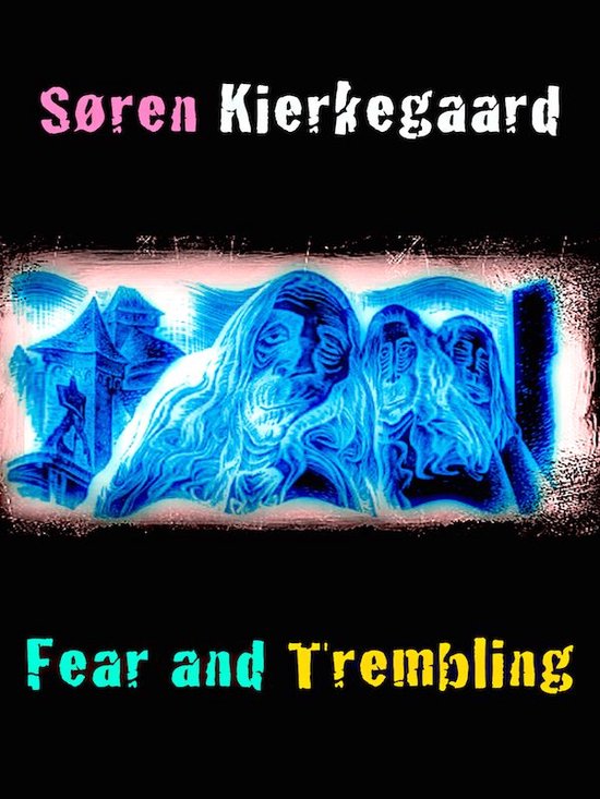 Boekomslag "Fear and Trembling" van Søren Kierkegaard met een blauwe, spookachtige illustratie van gezichten en een gebouw.
