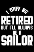 I May Be Retired But I'll Always Be A Sailor