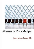 Addresses on Psycho-Analysis