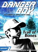 Danger Boy 3 - Trail of Bones (Danger Boy Series #3)