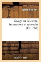 Histoire- Voyage En Palestine, Impressions Et Souvenirs