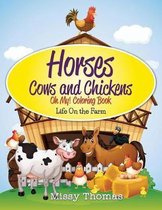 Horses and Cows and Chickens - OH MY!