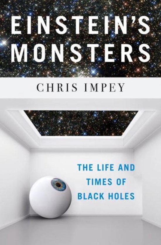 Einstein`s Monsters – The Life and Times of Black Holes - cover