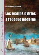 Le temps de l’histoire - Les marins d'Arles à l'époque moderne