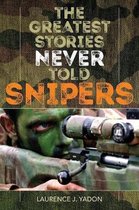 The Greatest Stories Never Told Snipers