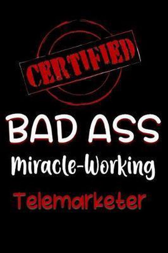 Certified Bad Ass Miracle-Working Telemarketer