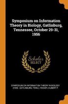 Symposium on Information Theory in Biology, Gatlinburg, Tennessee, October 29-31, 1956