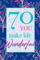70 - You Make Life Wonderful